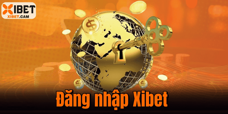 Đăng Nhập Xibet: Hướng Dẫn Chi Tiết Quy Trình An Toàn