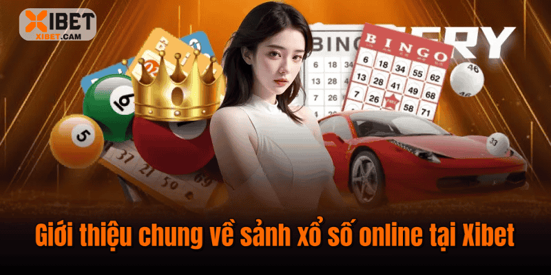 Giới thiệu chung về sảnh xổ số online tại Xibet