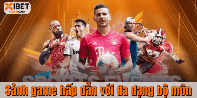 Sảnh game hấp dẫn với đa dạng bộ môn