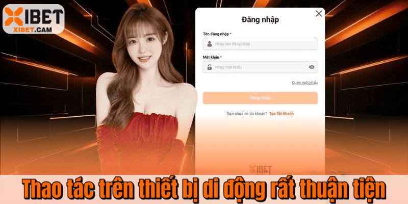 Thao tác trên thiết bị di động rất thuận tiện