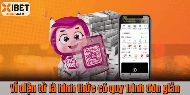 Hướng Dẫn Quy Trình Nạp Tiền Xibet Chuẩn Cho Người Mới VÍ điện tử là hình thức có quy trình đơn giản